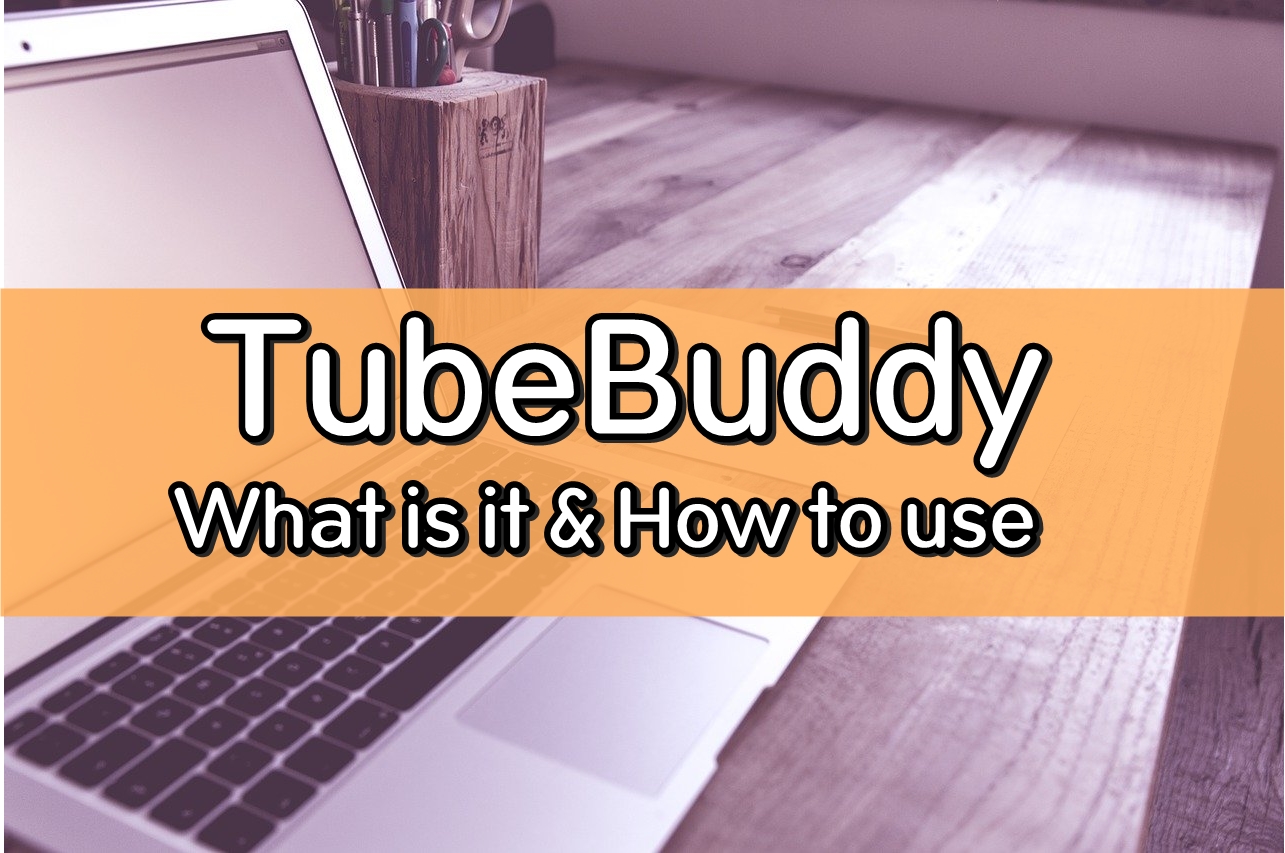 TubeBuddy Chrome What is it? How to use it?