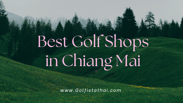 Best Golf Shops in Chiang Mai